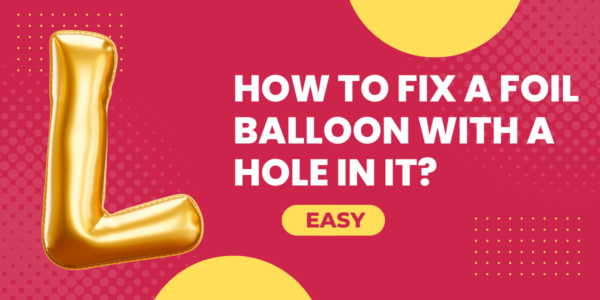 How to fix a foil balloon with a hole in it?