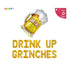 Drink Up Grinches Christmas Balloon Set
