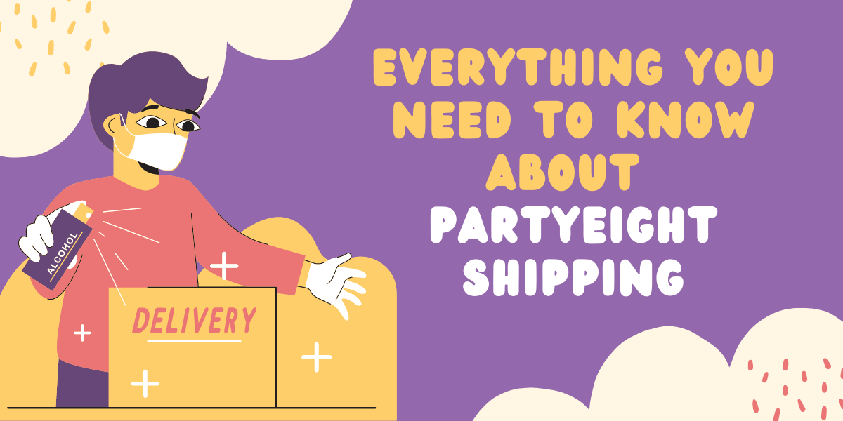 Everything you need to know about PartyEight Shipping