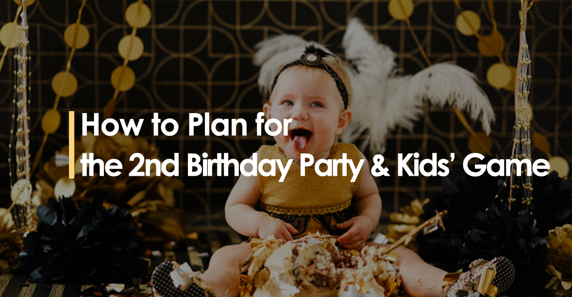 How to Plan for The 2nd Birthday Party & Kids' Game