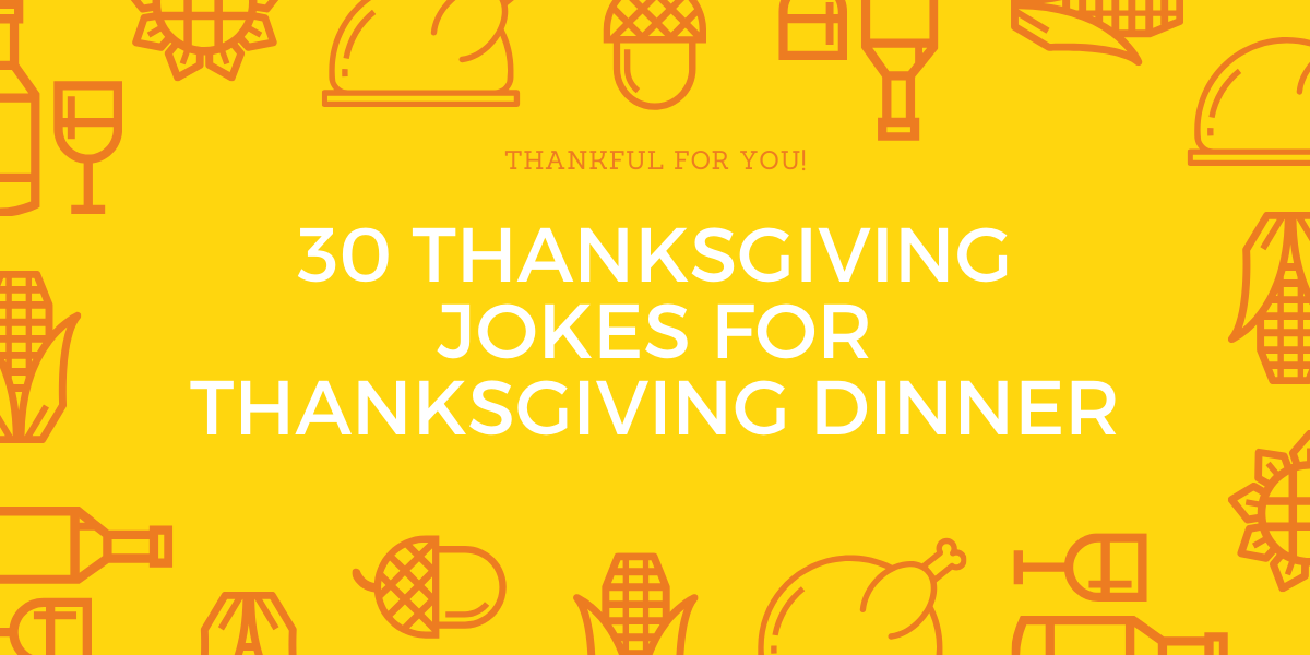 30 Thanksgiving Jokes For Thanksgiving Dinner