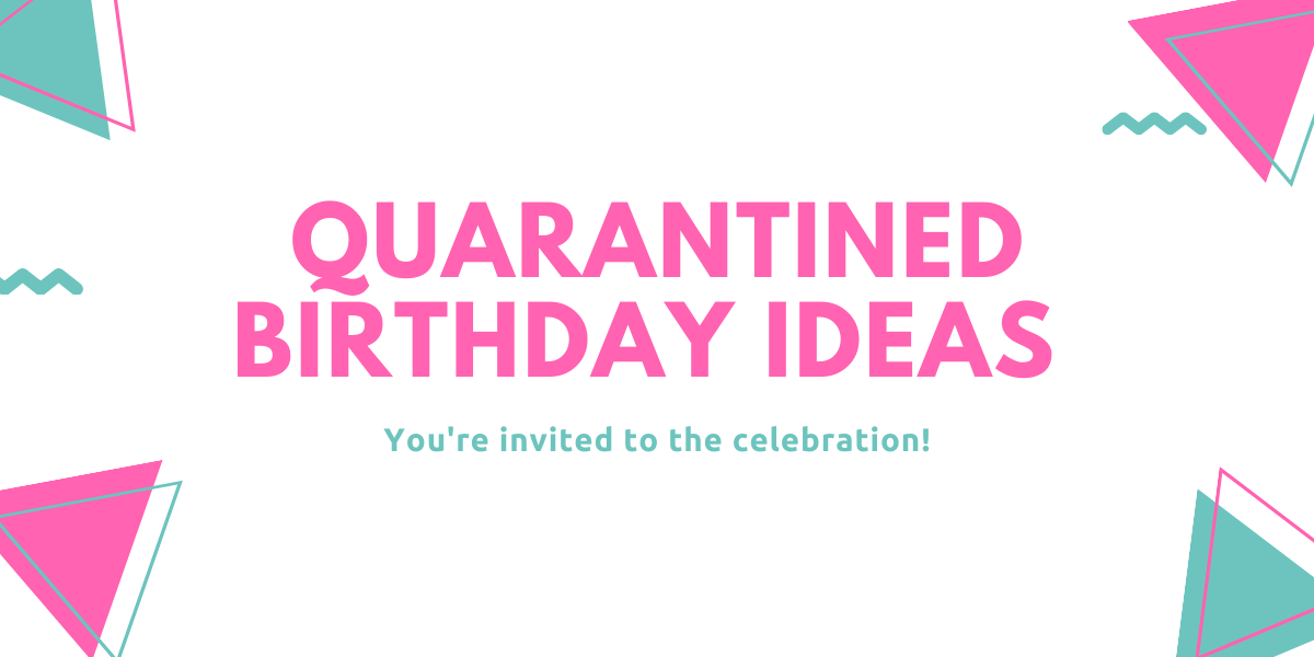 Quarantined Birthday Ideas for Making A Kid’s Birthday Party Indoor