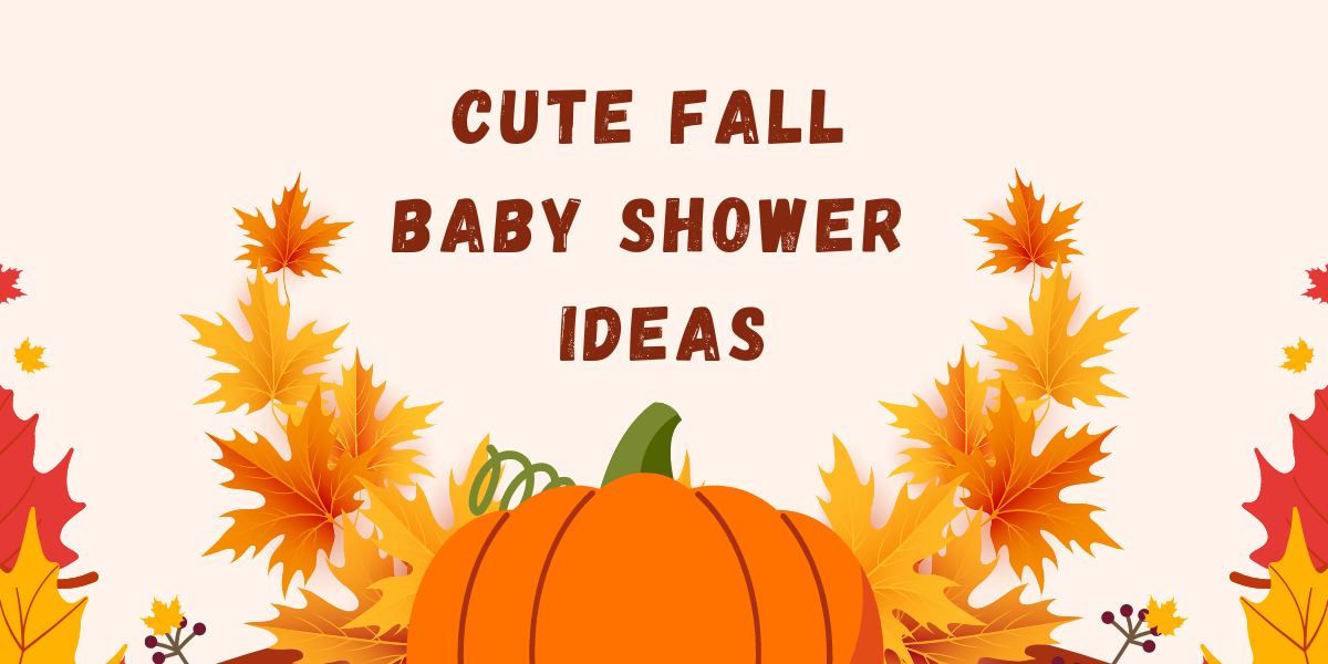 Cute Fall Baby Shower Ideas (Themes, Invitations, and Decorations)