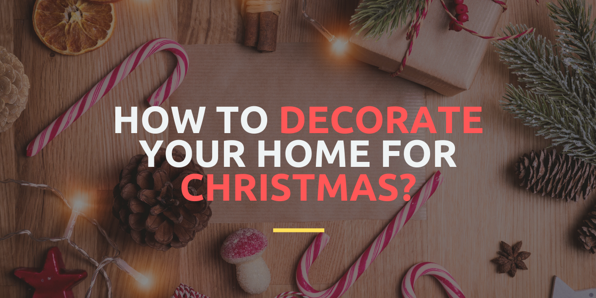 How to Decorate Your Home for Christmas?