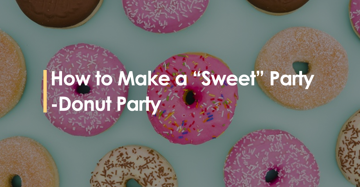How to make a “Sweet” Party - Donut Party