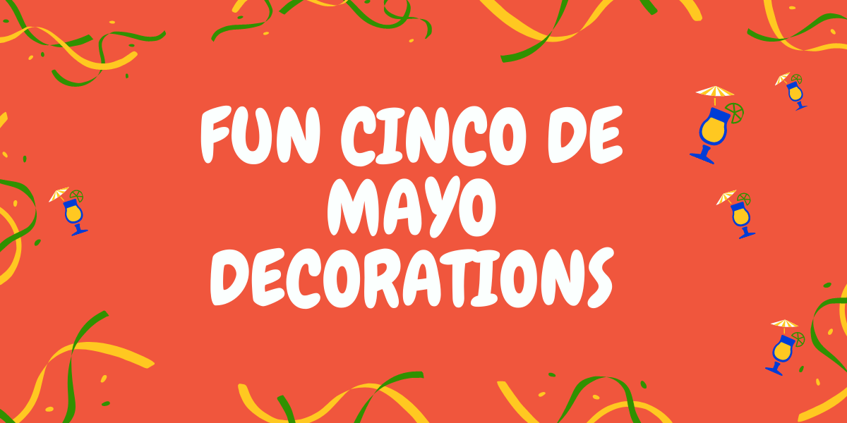 Fun Cinco De Mayo Decorations