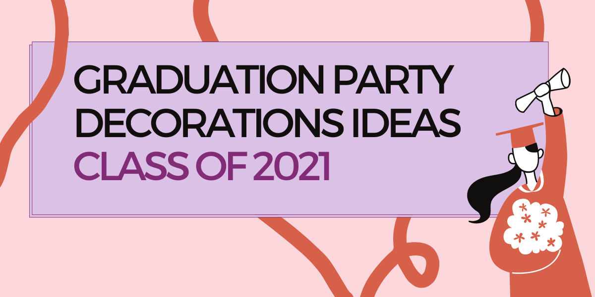 Graduation party decorations ideas 2021
