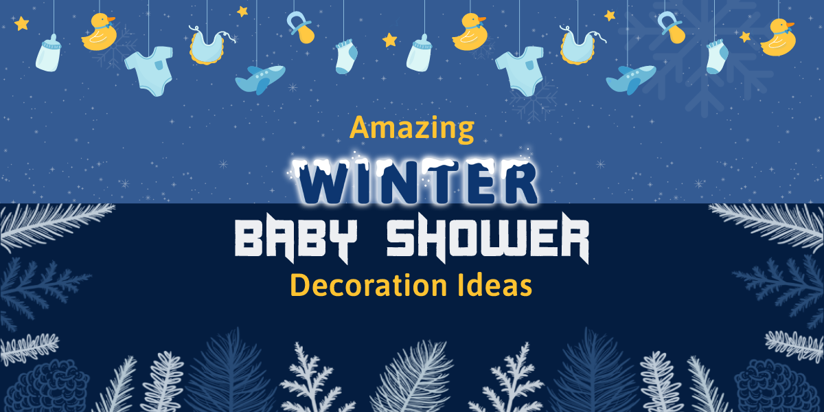 10 Decorations Ideas for a Memorable Winter Baby Shower in 2022