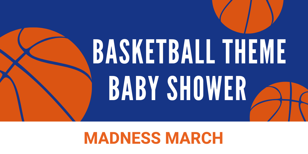 How to Throw a Madness March Basketball Themed Baby Shower?