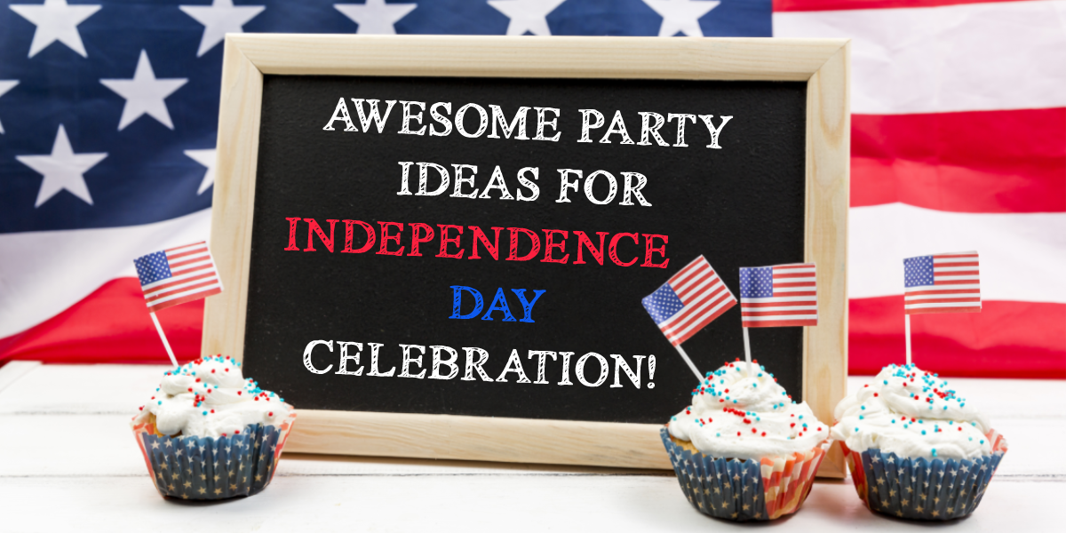 Amazing Party Ideas For July 4th Independence Day Celebration!