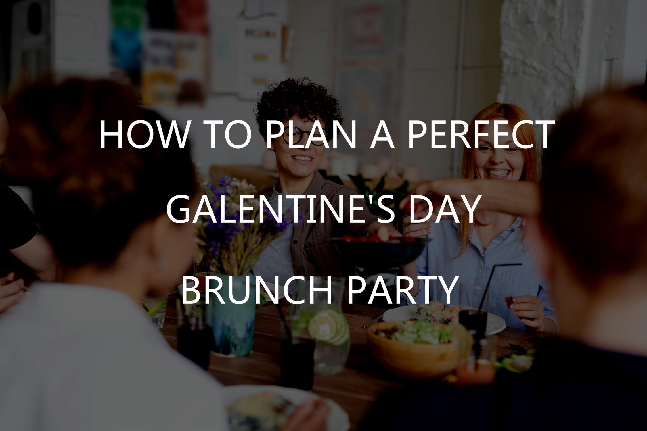 How to plan a perfect Galentine’s day brunch party