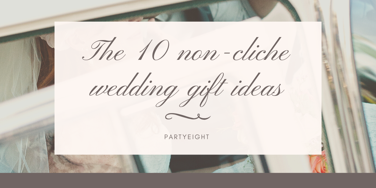 The top 10 Wedding gift ideas 2020