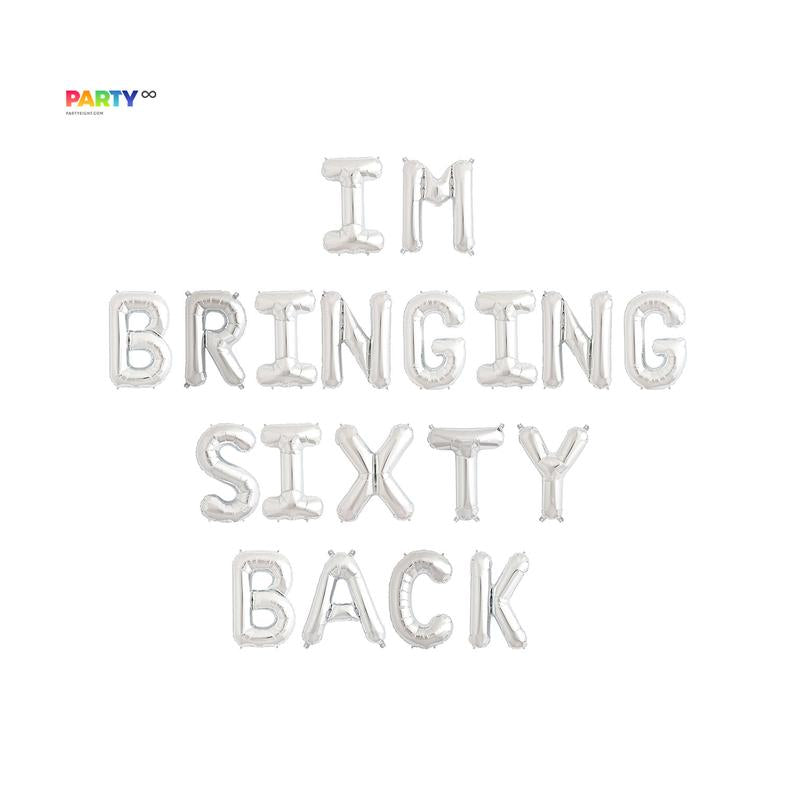 I'm Bringing Sixty Back Balloon Banner