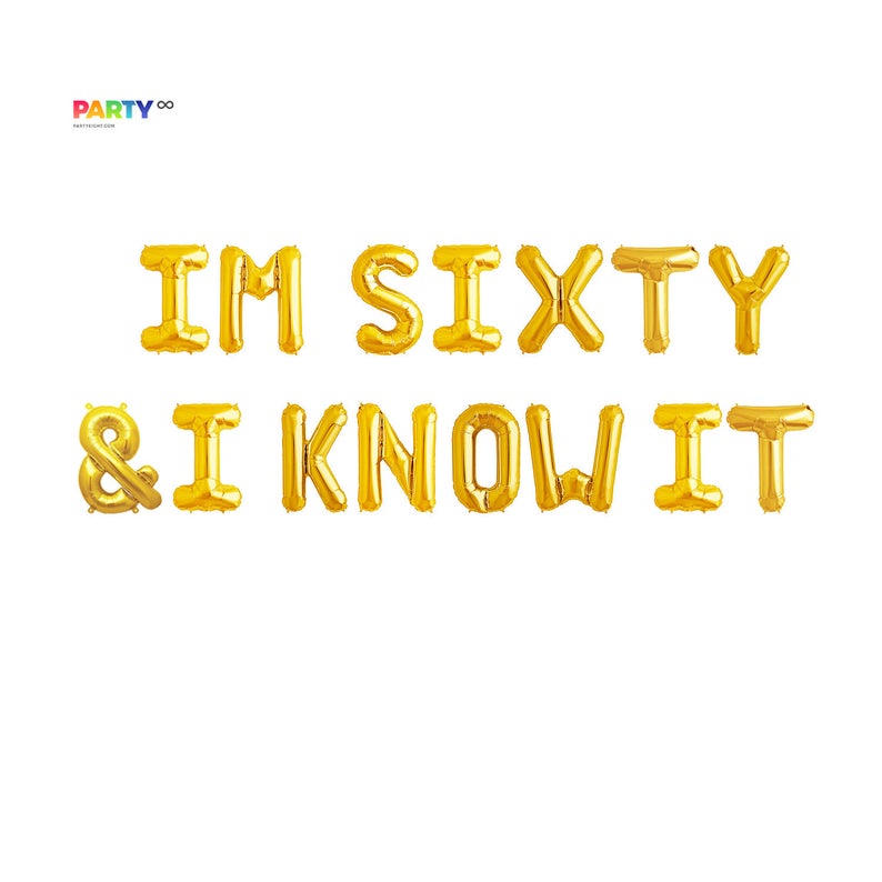 Im Sixty & I Know it Balloon Banner
