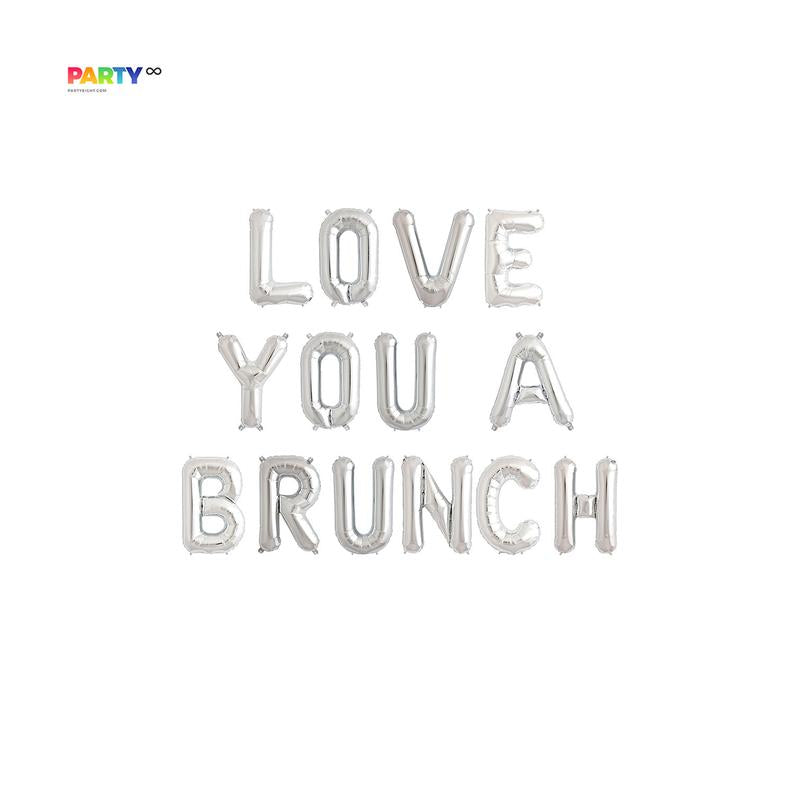 Love you a brunch Balloon Banner