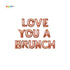 Love you a brunch Balloon Banner