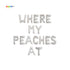Where My Peaches At Banner