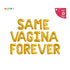 Same Vagina Forever Banner