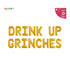 Drink Up Grinches Christmas Balloon Set