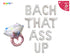 Bach That Ass Up Balloon with Pink Ring Set